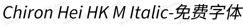 Chiron Hei HK M Italic字体转换